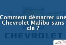 Comment démarrer une Chevrolet Malibu sans clé ?