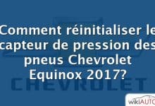Comment réinitialiser le capteur de pression des pneus Chevrolet Equinox 2017?