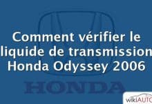 Comment vérifier le liquide de transmission Honda Odyssey 2006