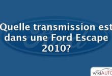 Quelle transmission est dans une Ford Escape 2010?